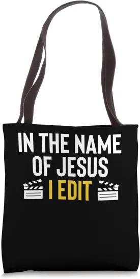 In The Name Of Jesus I Edit Filmmaker Movie Editor Tote Bag