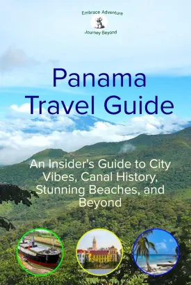 Panama Travel Guide: An Insider's Guide to City Vibes, Canal History, Stunning Beaches, and Beyond Hardcover  July 23, 2024