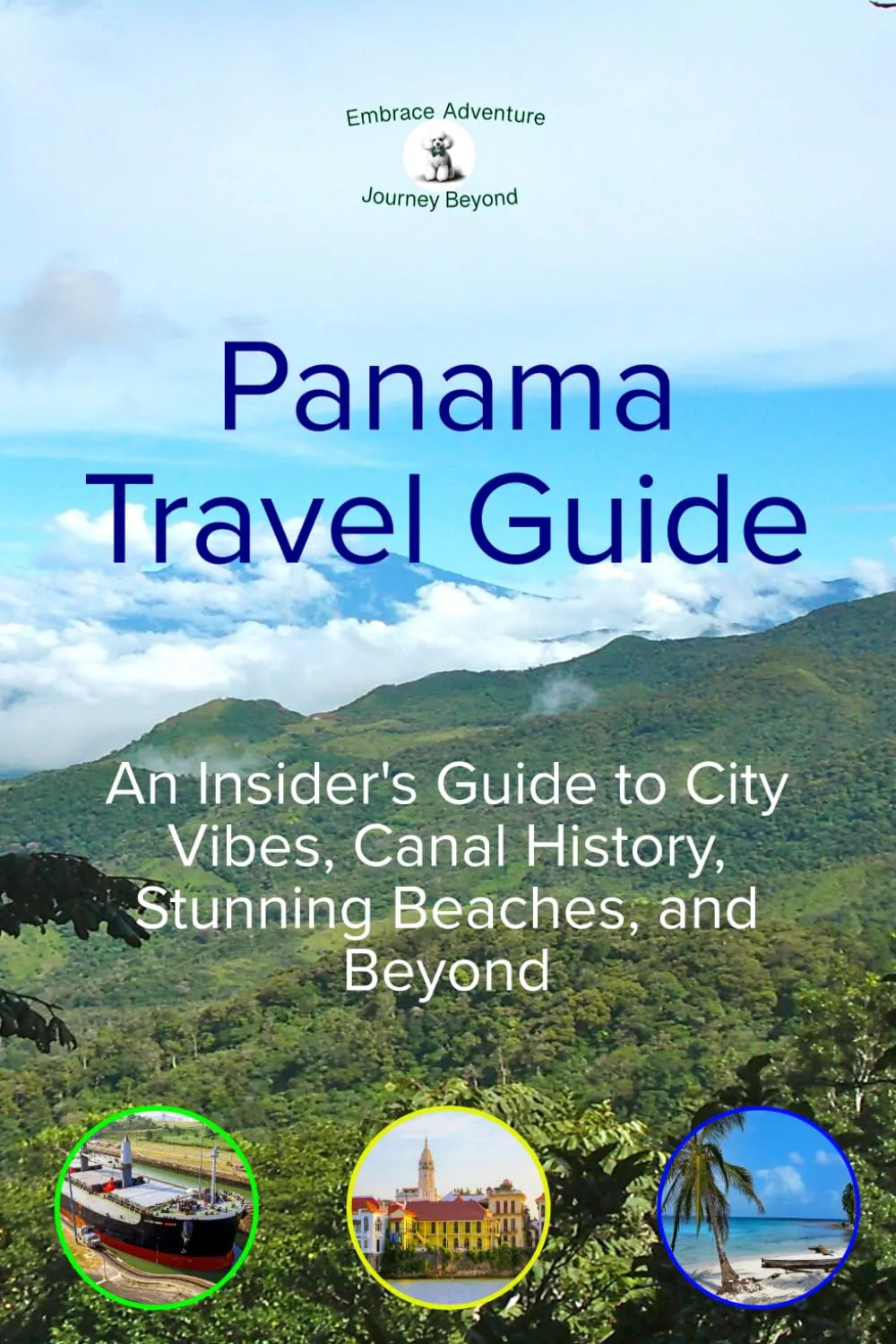 Panama Travel Guide: An Insider's Guide to City Vibes, Canal History, Stunning Beaches, and Beyond Paperback  July 22, 2024